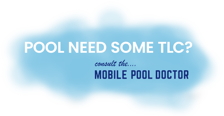 Pool need some TLC? Consult the Mobile Pool Doctor